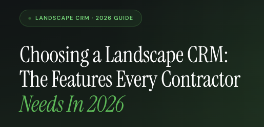 Choosing a Landscape CRM: The Features Every Contractor Needs In 2026 | QuoteIQ 18 Choosing a Landscape CRM: The Features Every Contractor Needs In 2026