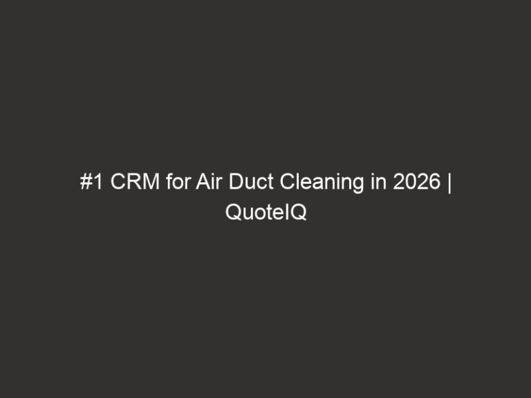 #1 CRM for Air Duct Cleaning in 2026 | QuoteIQ 2 #1 CRM for Air Duct Cleaning in 2026 | QuoteIQ