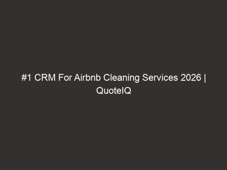 #1 CRM For Airbnb Cleaning Services 2026 | QuoteIQ 6 #1 CRM For Airbnb Cleaning Services 2026 | QuoteIQ