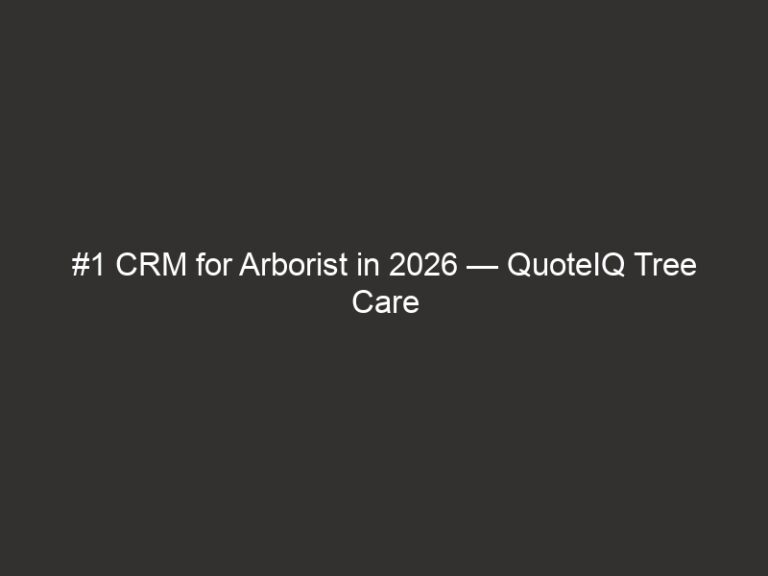 #1 CRM for Arborist in 2026 — QuoteIQ Tree Care Software 7 1 crm for arborist in 2026 quoteiq tree care software 17109 a71b7