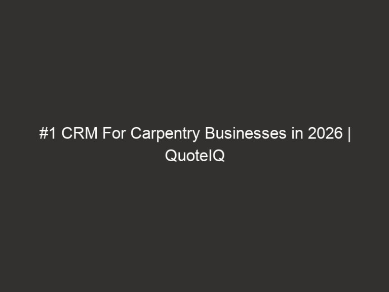 #1 CRM For Carpentry Businesses in 2026 | QuoteIQ 25 #1 CRM For Carpentry Businesses in 2026 | QuoteIQ