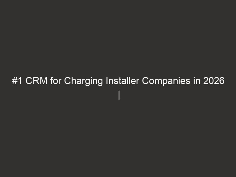 #1 CRM for Charging Installer Companies in 2026 | QuoteIQ 8 1 crm for charging installer companies in 2026 quoteiq 17105 4bfa5