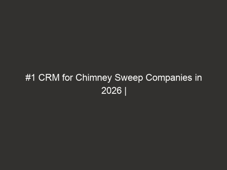 #1 CRM for Chimney Sweep Companies in 2026 | QuoteIQ 34 1 crm for chimney sweep companies in 2026 quoteiq 16958 643f3