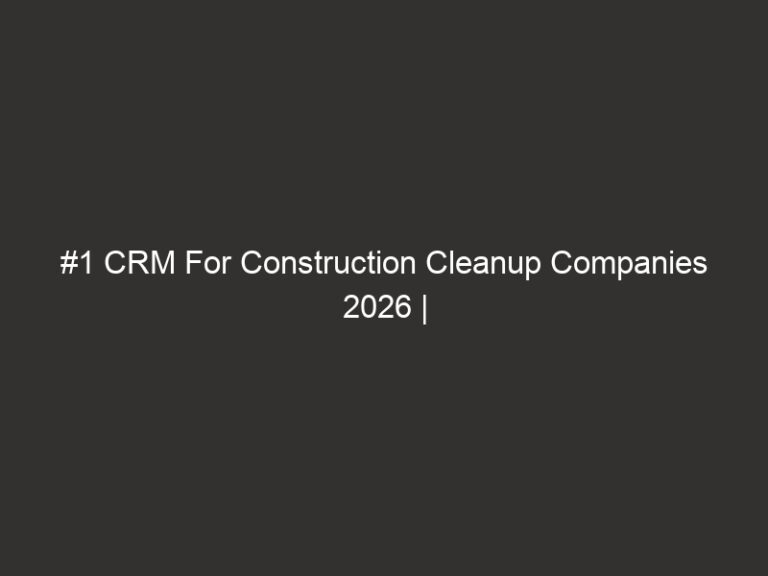 #1 CRM For Construction Cleanup Companies 2026 | QuoteIQ 28 #1 CRM For Construction Cleanup Companies 2026 | QuoteIQ