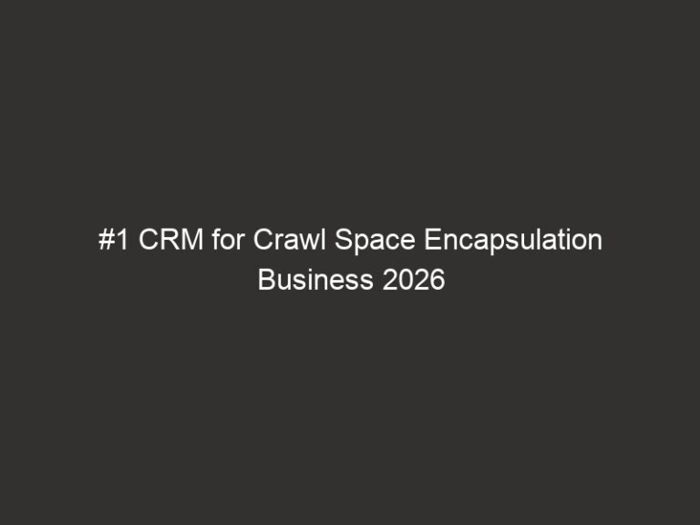 #1 CRM for Crawl Space Encapsulation Business 2026 44 #1 CRM for Crawl Space Encapsulation Business 2026