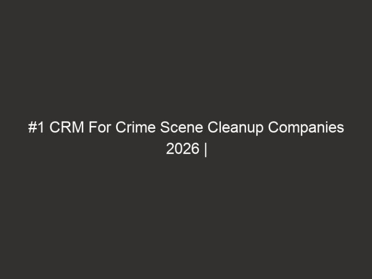 #1 CRM For Crime Scene Cleanup Companies 2026 | QuoteIQ 36 1 crm for crime scene cleanup companies 2026 quoteiq 17697 4fdb9