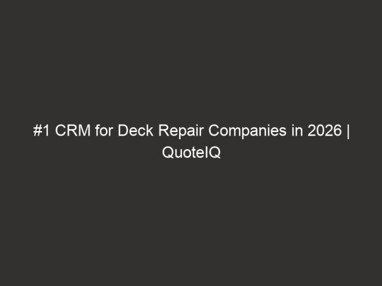 1 crm for deck repair companies in 2026 quoteiq 17593 a3a53