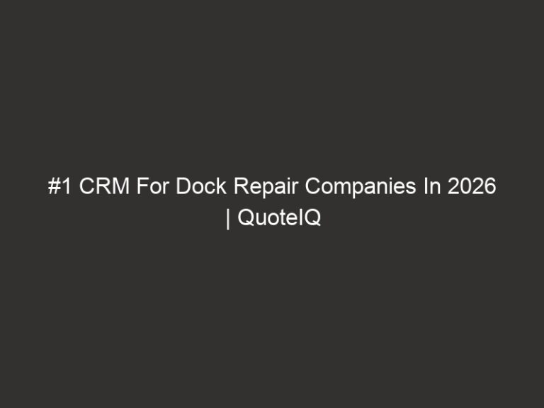 #1 CRM For Dock Repair Companies In 2026 | QuoteIQ 1 #1 CRM For Dock Repair Companies In 2026 | QuoteIQ