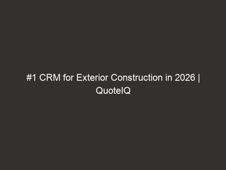 #1 CRM for Exterior Construction in 2026 | QuoteIQ 39 #1 CRM for Exterior Construction in 2026 | QuoteIQ