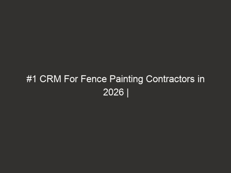 #1 CRM For Fence Painting Contractors in 2026 | QuoteIQ 1 1 crm for fence painting contractors in 2026 quoteiq 17400 f3667