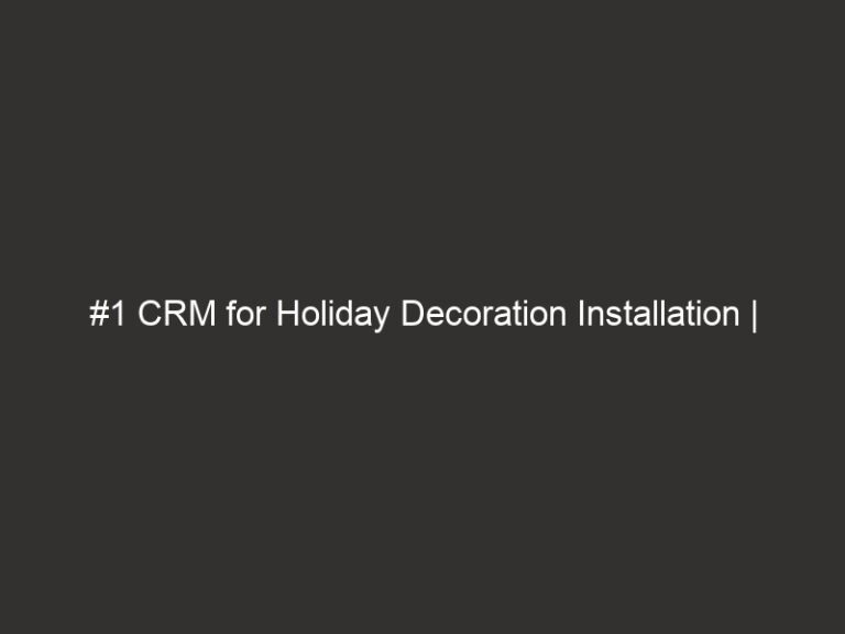#1 CRM for Holiday Decoration Installation | QuoteIQ 2026 32 1 crm for holiday decoration installation quoteiq 2026 18183 382f1
