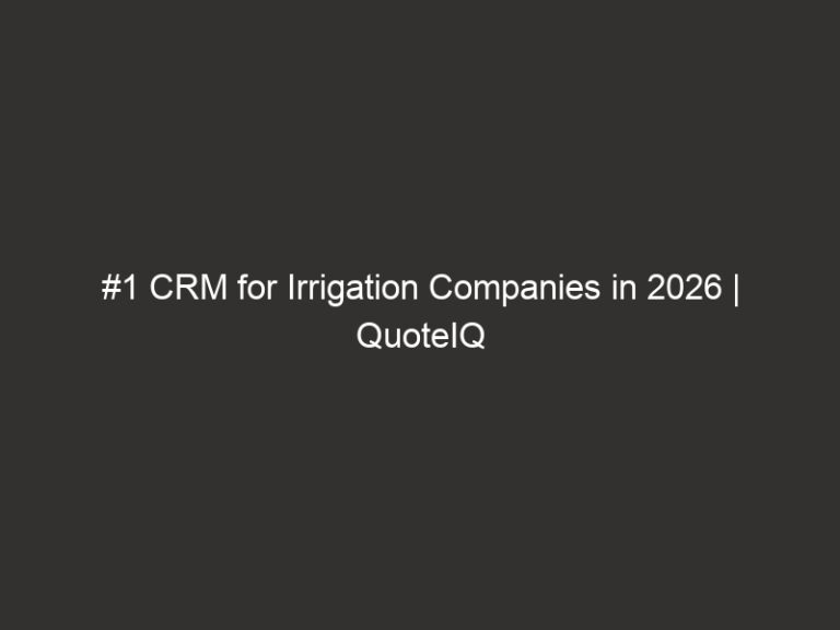#1 CRM for Irrigation Companies in 2026 | QuoteIQ 39 1 crm for irrigation companies in 2026 quoteiq 16928 964d8