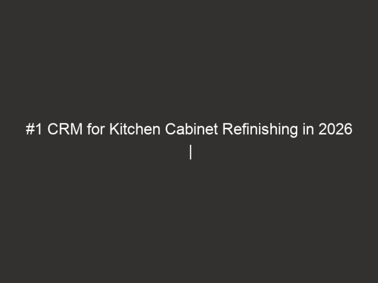 #1 CRM for Kitchen Cabinet Refinishing in 2026 | QuoteIQ 43 #1 CRM for Kitchen Cabinet Refinishing in 2026 | QuoteIQ