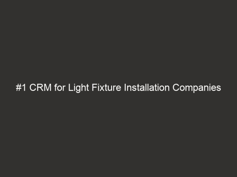 #1 CRM for Light Fixture Installation Companies 2026 6 #1 CRM for Light Fixture Installation Companies 2026