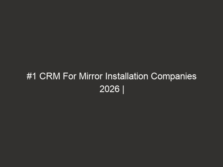 #1 CRM For Mirror Installation Companies 2026 | QuoteIQ 24 1 crm for mirror installation companies 2026 quoteiq 17747 6204f