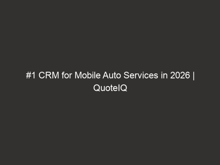 #1 CRM for Mobile Auto Services in 2026 | QuoteIQ 49 #1 CRM for Mobile Auto Services in 2026 | QuoteIQ