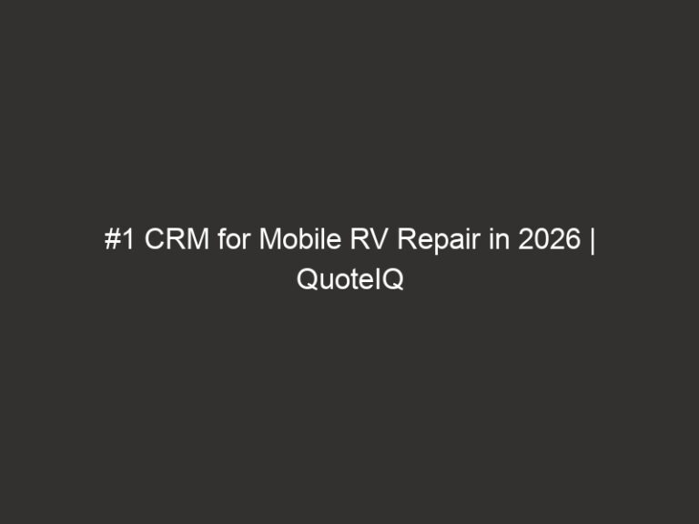 #1 CRM for Mobile RV Repair in 2026 | QuoteIQ 13 #1 CRM for Mobile RV Repair in 2026 | QuoteIQ