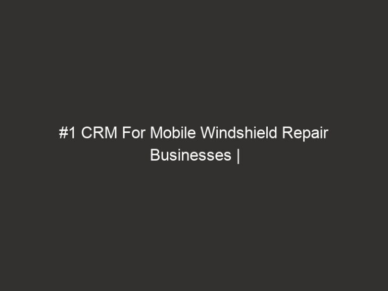 #1 CRM For Mobile Windshield Repair Businesses | QuoteIQ 40 #1 CRM For Mobile Windshield Repair Businesses | QuoteIQ