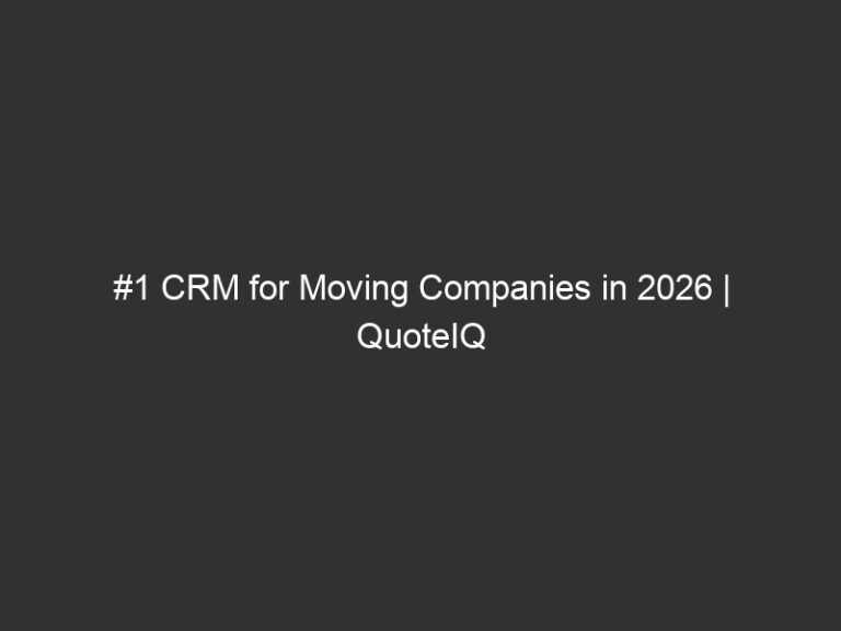 #1 CRM for Moving Companies in 2026 | QuoteIQ 9 #1 CRM for Moving Companies in 2026 | QuoteIQ
