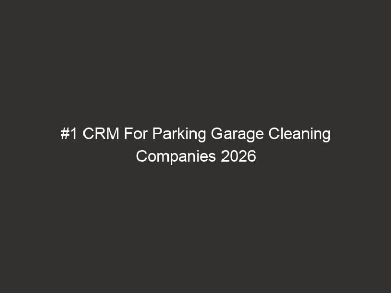 #1 CRM For Parking Garage Cleaning Companies 2026 | QuoteIQ 29 #1 CRM For Parking Garage Cleaning Companies 2026 | QuoteIQ