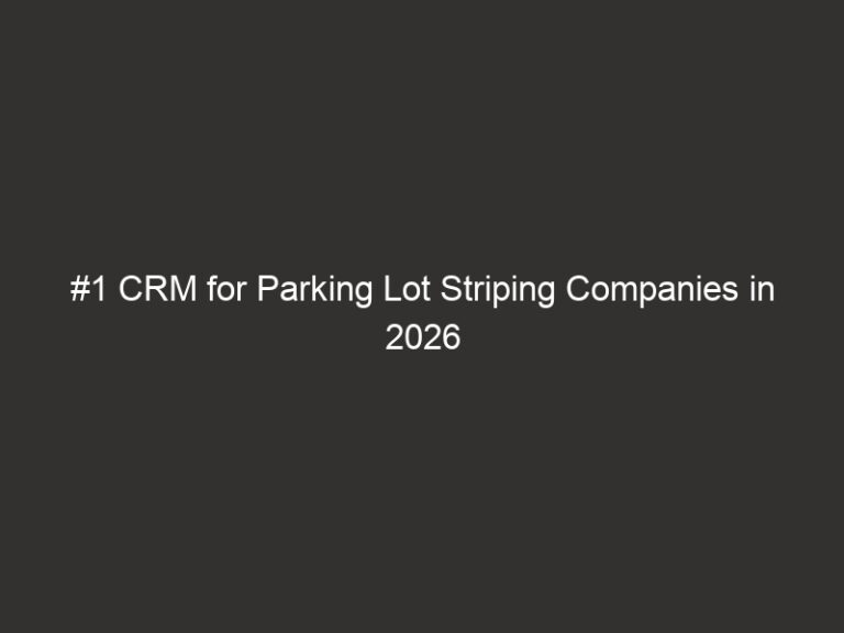 #1 CRM for Parking Lot Striping Companies in 2026 43 1 crm for parking lot striping companies in 2026 16904 504d1