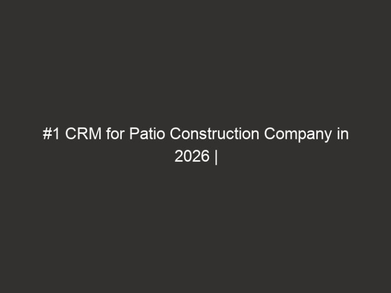 #1 CRM for Patio Construction Company in 2026 | QuoteIQ 34 #1 CRM for Patio Construction Company in 2026 | QuoteIQ