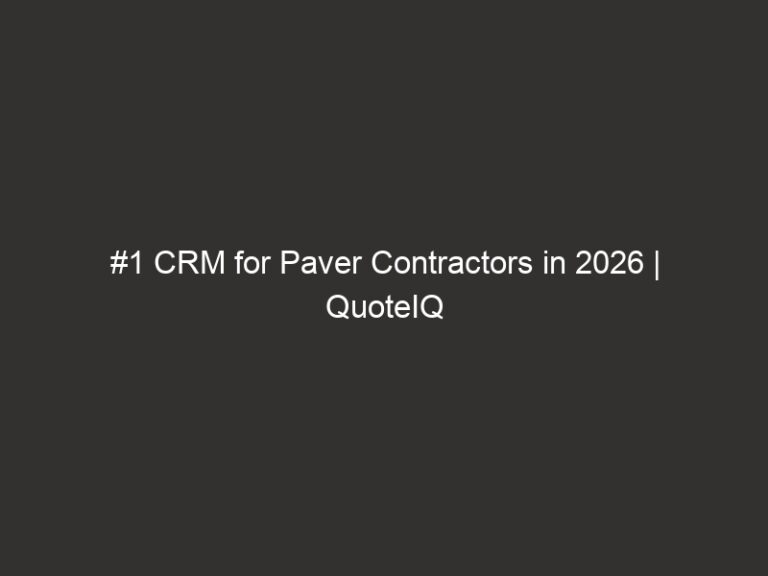 #1 CRM for Paver Contractors in 2026 | QuoteIQ 42 #1 CRM for Paver Contractors in 2026 | QuoteIQ