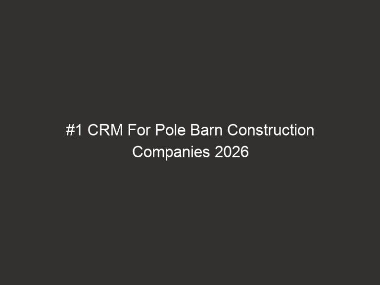 #1 CRM For Pole Barn Construction Companies 2026 49 #1 CRM For Pole Barn Construction Companies 2026