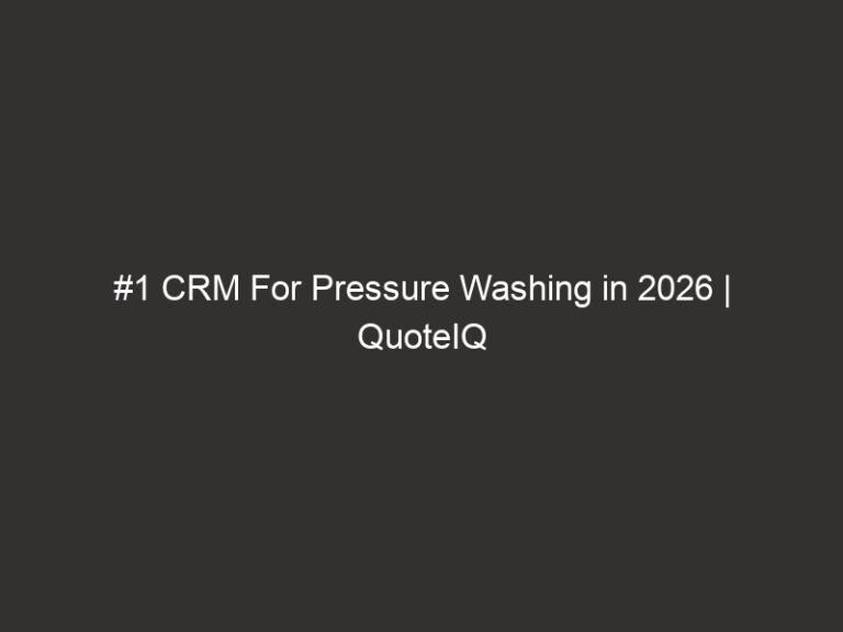 #1 CRM For Pressure Washing in 2026 | QuoteIQ