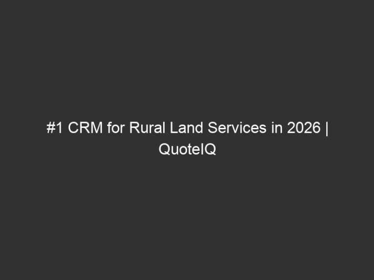 #1 CRM for Rural Land Services in 2026 | QuoteIQ 15 #1 CRM for Rural Land Services in 2026 | QuoteIQ