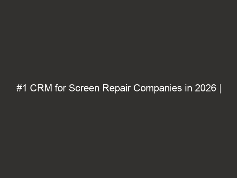 #1 CRM for Screen Repair Companies in 2026 | QuoteIQ 47 #1 CRM for Screen Repair Companies in 2026 | QuoteIQ