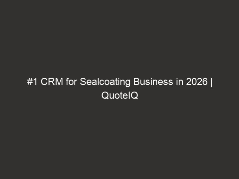 #1 CRM for Sealcoating Business in 2026 | QuoteIQ 16 #1 CRM for Sealcoating Business in 2026 | QuoteIQ