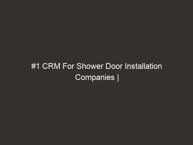 #1 CRM For Shower Door Installation Companies | QuoteIQ 25 #1 CRM For Shower Door Installation Companies | QuoteIQ