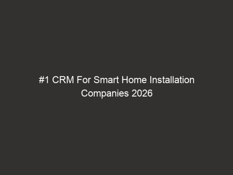 #1 CRM For Smart Home Installation Companies 2026 | QuoteIQ 21 #1 CRM For Smart Home Installation Companies 2026 | QuoteIQ