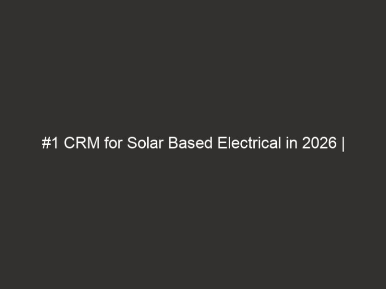 #1 CRM for Solar Based Electrical in 2026 | QuoteIQ 30 1 crm for solar based electrical in 2026 quoteiq 17252 9f2a2