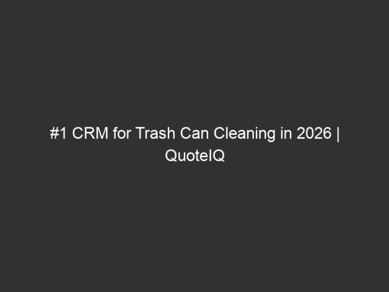 #1 CRM for Trash Can Cleaning in 2026 | QuoteIQ 24 1 crm for trash can cleaning in 2026 quoteiq 17276 379e8