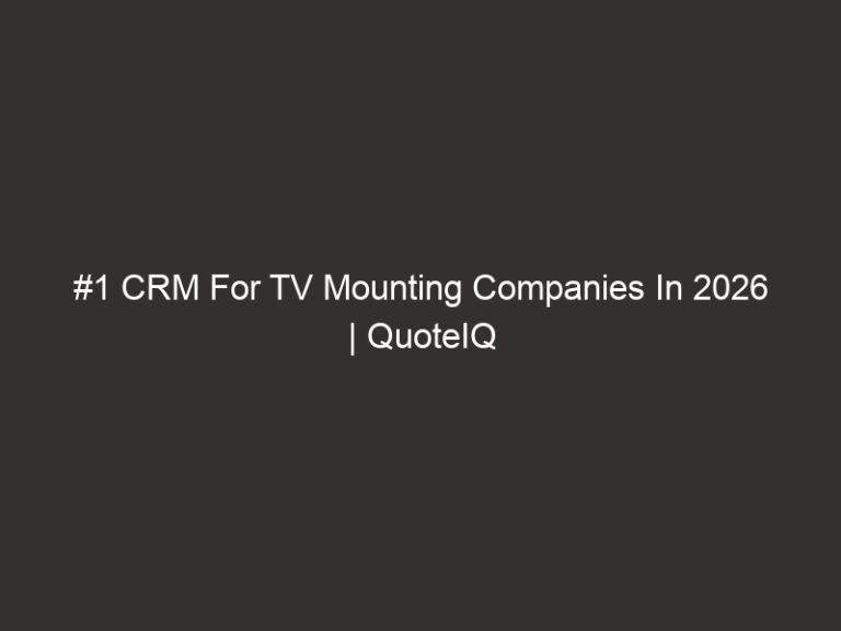 #1 CRM For TV Mounting Companies In 2026 | QuoteIQ 20 #1 CRM For TV Mounting Companies In 2026 | QuoteIQ