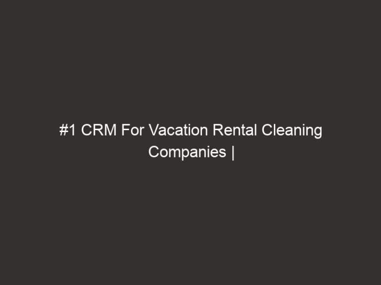 #1 CRM For Vacation Rental Cleaning Companies | QuoteIQ 7 #1 CRM For Vacation Rental Cleaning Companies | QuoteIQ