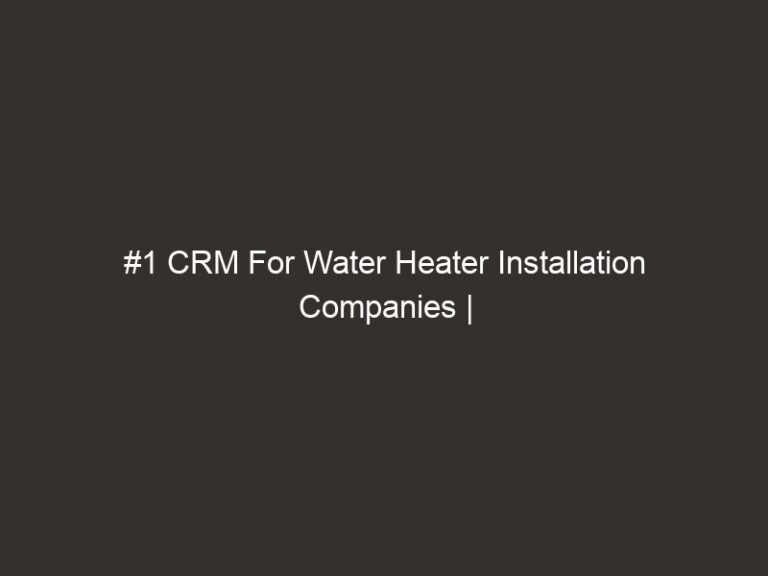 #1 CRM For Water Heater Installation Companies | QuoteIQ 18 #1 CRM For Water Heater Installation Companies | QuoteIQ