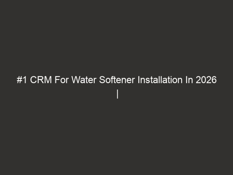 #1 CRM For Water Softener Installation In 2026 | QuoteIQ 13 #1 CRM For Water Softener Installation In 2026 | QuoteIQ