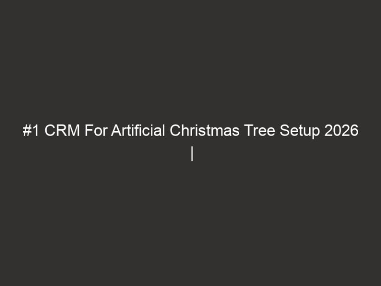 #1 CRM For Artificial Christmas Tree Setup 2026 | QuoteIQ 8 1 crm for artificial christmas tree setup 2026 quoteiq 18466 4c09d
