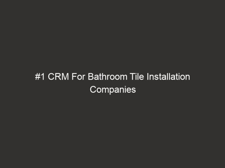 #1 CRM For Bathroom Tile Installation Companies 2026 | QuoteIQ 42 #1 CRM For Bathroom Tile Installation Companies 2026 | QuoteIQ