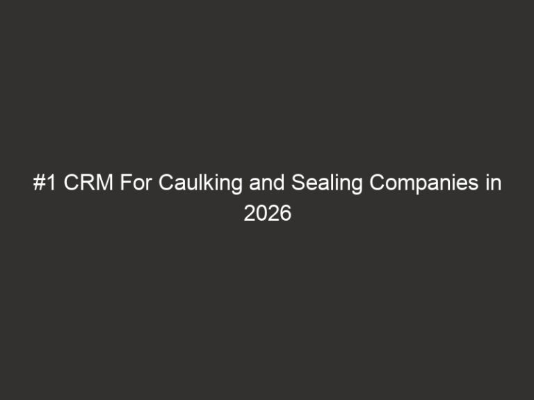 #1 CRM For Caulking and Sealing Companies in 2026 — QuoteIQ 2 1 crm for caulking and sealing companies in 2026 quoteiq 19893 34da7