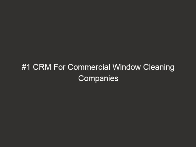 #1 CRM For Commercial Window Cleaning Companies 2026 50 #1 CRM For Commercial Window Cleaning Companies 2026