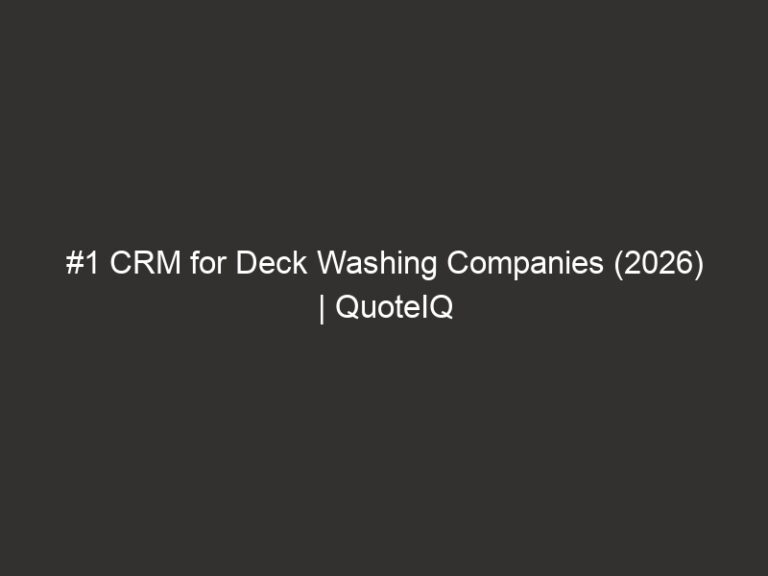 #1 CRM for Deck Washing Companies (2026) | QuoteIQ 38 1 crm for deck washing companies 2026 quoteiq 20063 c1543