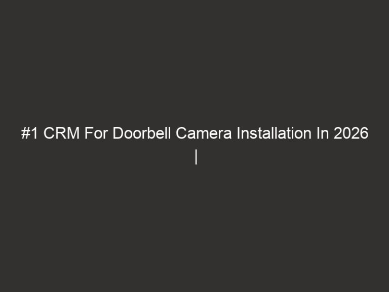 #1 CRM For Doorbell Camera Installation In 2026 | QuoteIQ 10 #1 CRM For Doorbell Camera Installation In 2026 | QuoteIQ
