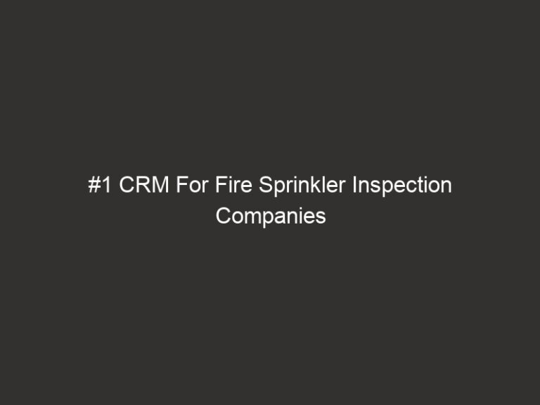 #1 CRM For Fire Sprinkler Inspection Companies 2026 | QuoteIQ 25 1 crm for fire sprinkler inspection companies 2026 quoteiq 18262 031c8