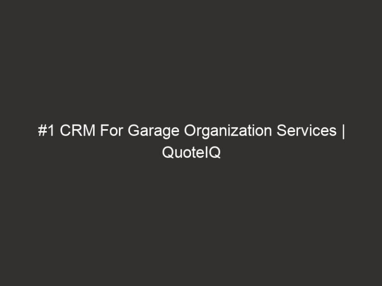 #1 CRM For Garage Organization Services | QuoteIQ 7 1 crm for garage organization services quoteiq 18472 bce3d