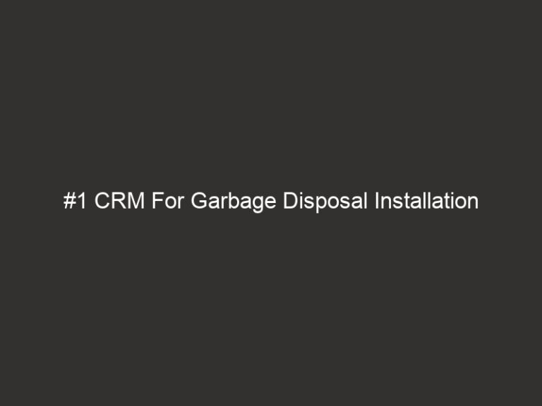 #1 CRM For Garbage Disposal Installation Companies 2026 24 #1 CRM For Garbage Disposal Installation Companies 2026