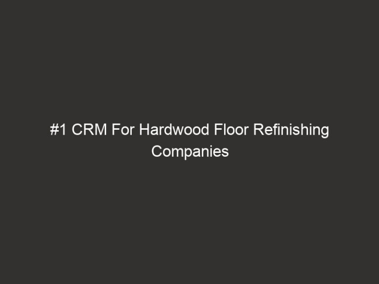 #1 CRM For Hardwood Floor Refinishing Companies (2026) | QuoteIQ 58 #1 CRM For Hardwood Floor Refinishing Companies (2026) | QuoteIQ